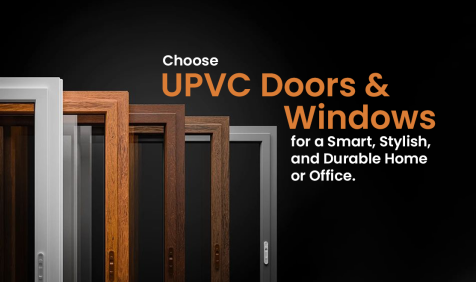 Choose UPVC Doors and Windows for a Smart, Stylish, and Durable Home or Office