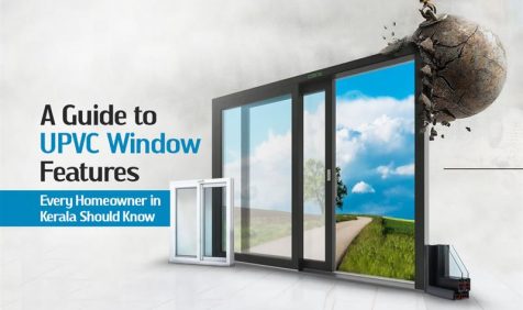 A Guide to UPVC Window Features Every Homeowner in Kerala Should Know